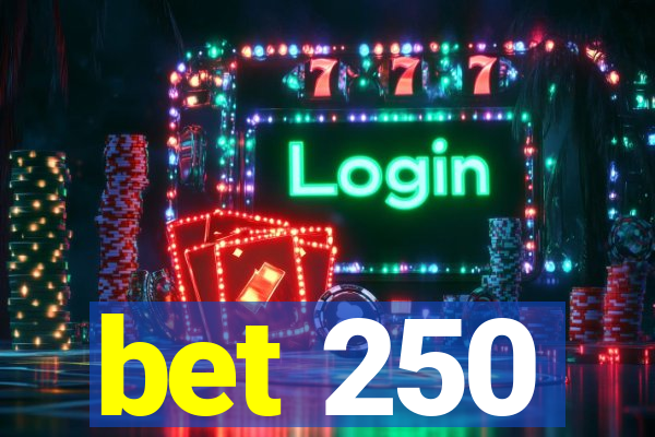 bet 250